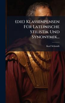 (die) Klassenpensen FÃ¼r Lateinische Stilistik Und Synonymik...