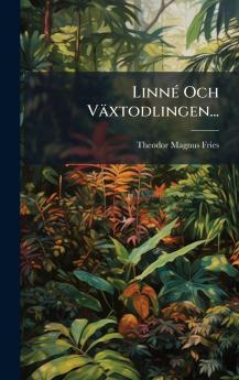 LinnÃ© Och VÃ¤xtodlingen...