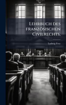 Lehrbuch des franzÃ¶sischen Civilrechts