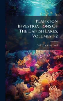 Plankton Investigations Of The Danish Lakes Volumes 1-2