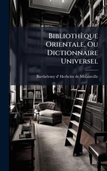 BibliothÃ¨que Orientale Ou Dictionnaire Universel