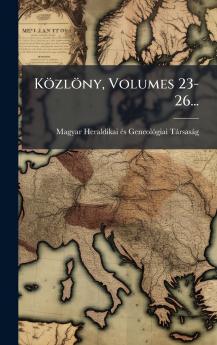 KÃ¶zlÃ¶ny Volumes 23-26...