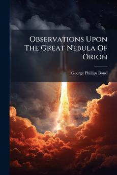 Observations Upon The Great Nebula Of Orion