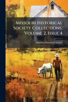 Missouri Historical Society Collections Volume 2 Issue 4