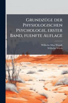 GrundzÃ¼ge der Physiologischen Psychologie erster Band fuenfte Auflage