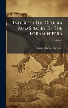 Index To The Genera And Species Of The Foraminifera