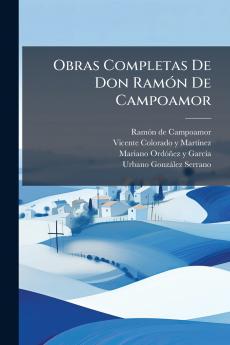 Obras Completas De Don RamÃ³n De Campoamor