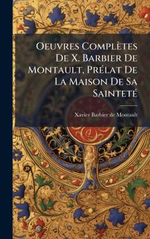Oeuvres ComplÃ¨tes De X. Barbier De Montault PrÃ©lat De La Maison De Sa SaintetÃ©