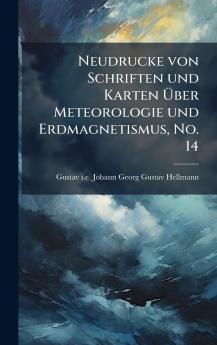 Neudrucke von Schriften und Karten Ã?ber Meteorologie und Erdmagnetismus No. 14