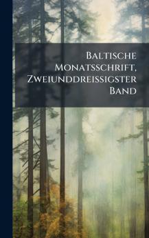 Baltische Monatsschrift Zweiunddreissigster Band