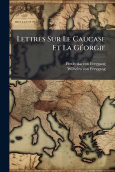 Lettres Sur Le Caucase Et La GÃ©orgie