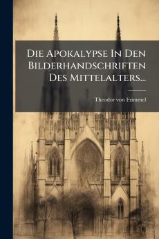Die Apokalypse In Den Bilderhandschriften Des Mittelalters...