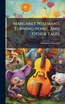 Margaret Wiseman's Turning-point And Other Tales