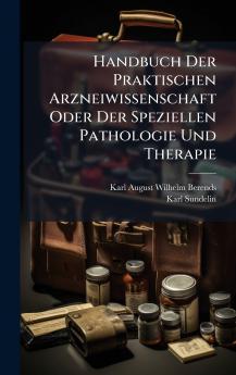 Handbuch Der Praktischen Arzneiwissenschaft Oder Der Speziellen Pathologie Und Therapie