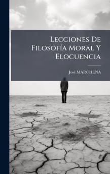 Lecciones De FilosofÃ­a Moral Y Elocuencia
