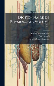 Dictionnaire De Physiologie Volume 2...