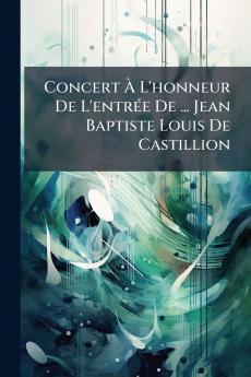 Concert Ã L'honneur De L'entrÃ©e De ... Jean Baptiste Louis De Castillion