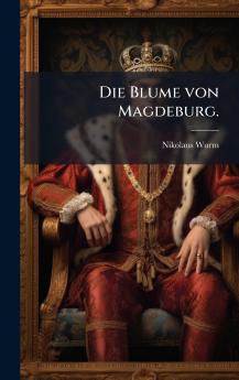 Die Blume von Magdeburg.