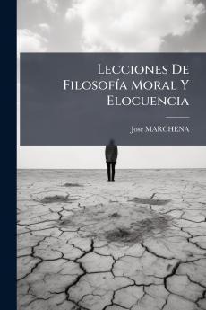 Lecciones De FilosofÃ­a Moral Y Elocuencia