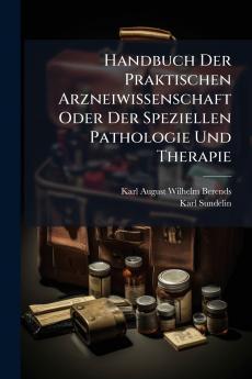 Handbuch Der Praktischen Arzneiwissenschaft Oder Der Speziellen Pathologie Und Therapie