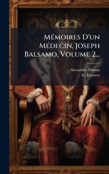 MÃ©moires D'un MÃ©decin Joseph Balsamo Volume 2...