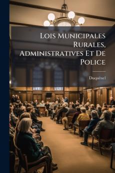 Lois Municipales Rurales Administratives Et De Police