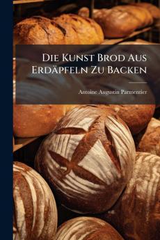 Die Kunst Brod Aus ErdÃ¤pfeln Zu Backen
