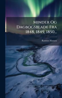 Minder Og Dagbogsblade Fra 1848 1849 1850...