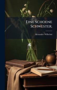 Eine schoene Schwester.