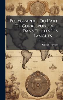 Polygraphie Ou L'art De Correspondre ... Dans Toutes Les Langues ......