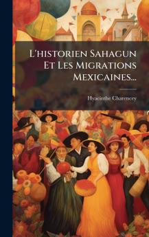 L'historien Sahagun Et Les Migrations Mexicaines...
