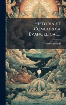 Historia Et Concordia Evangelica......