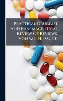 Practical Druggist And Pharmaceutical Review Of Reviews Volume 34 Issue 11