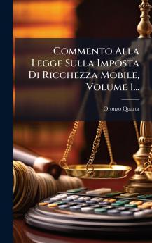 Commento Alla Legge Sulla Imposta Di Ricchezza Mobile Volume 1...