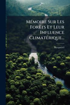 MÃ©moire Sur Les ForÃªts Et Leur Influence ClimatÃ©rique...