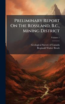 Preliminary Report On The Rossland B.c. Mining District