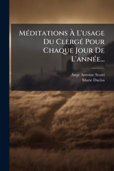 MÃ©ditations Ã L'usage Du ClergÃ© Pour Chaque Jour De L'annÃ©e...