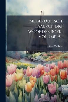 Nederduitsch Taalkundig Woordenboek Volume 9...