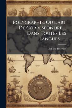 Polygraphie Ou L'art De Correspondre ... Dans Toutes Les Langues ......