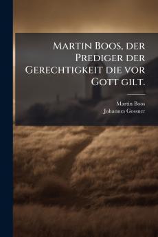 Martin Boos der Prediger der Gerechtigkeit die vor Gott gilt.