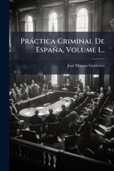 PrÃ¡ctica Criminal De EspaÃ±a Volume 1...