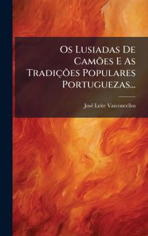 Os Lusiadas De CamÃµes E As TradiÃ§Ãµes Populares Portuguezas...