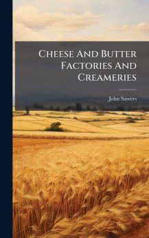 Cheese And Butter Factories And Creameries