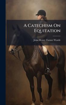 A Catechism On Equitation
