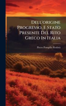 Dell'origine Progresso E Stato Presente Del Rito Greco In Italia