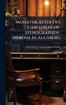 MonatsblÃ¤tter Des Gabelsberger-stenographen-vereins In Augsburg