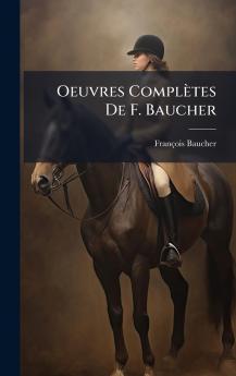Oeuvres ComplÃ¨tes De F. Baucher