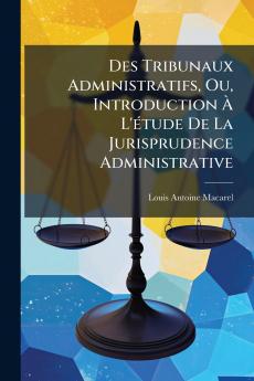 Des Tribunaux Administratifs Ou Introduction Ã L'Ã©tude De La Jurisprudence Administrative