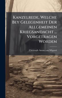 Kanzelrede Welche Bey Gelegenheit Der Allgemeinen Kriegsandacht ... Vorgetragen Worden