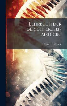 Lehrbuch der gerichtlichen Medicin.